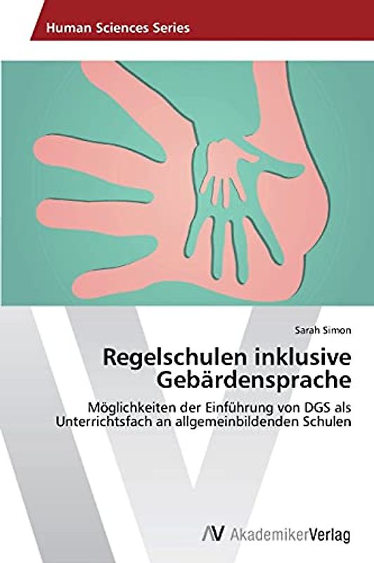Regelschulen inklusive Gebärdensprache: Möglichkeiten der Einführung von DGS als Unterrichtsfach an allgemeinbildenden Schulen