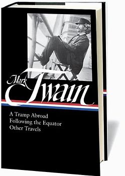 Mark Twain: A Tramp Abroad, Following the Equator, Other Travels (Library of America) - Mark Twain