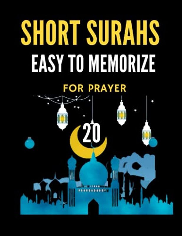 20 Short Surahs Easy To Memorize for Prayer: Transliteration in English Translation with Arabic Text