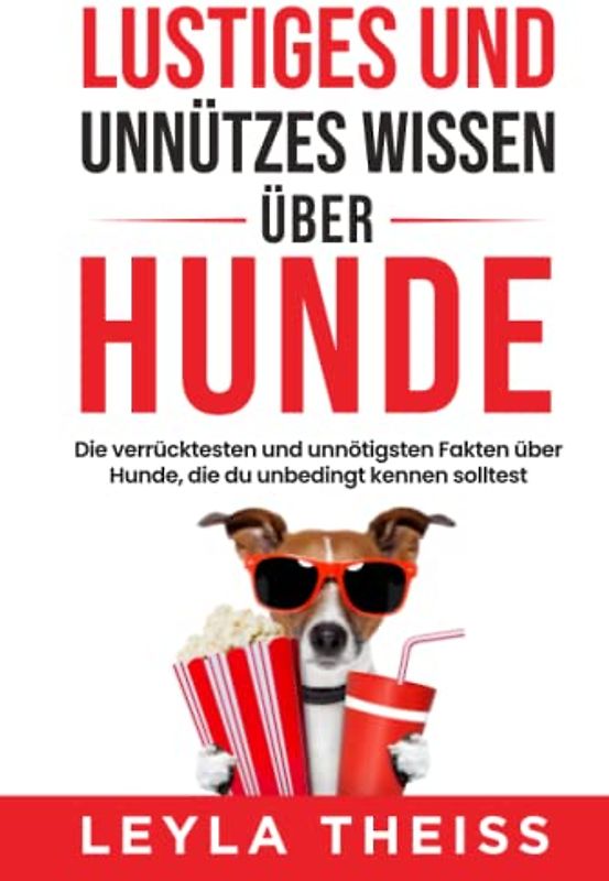 Lustiges und unnützes Wissen über Hunde: Die verrücktesten und unnötigsten Fakten über Hunde, die du unbedingt kennen solltest