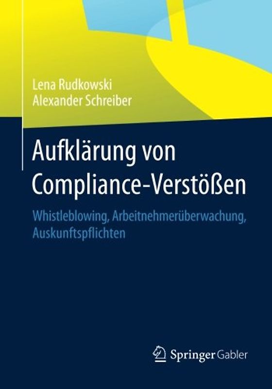 Aufklärung von Compliance-Verstößen. Whistleblowing, Arbeitnehmerüberwachung, Auskunftspflichten
