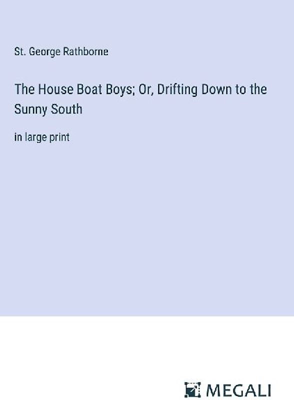 The House Boat Boys; Or, Drifting Down to the Sunny South