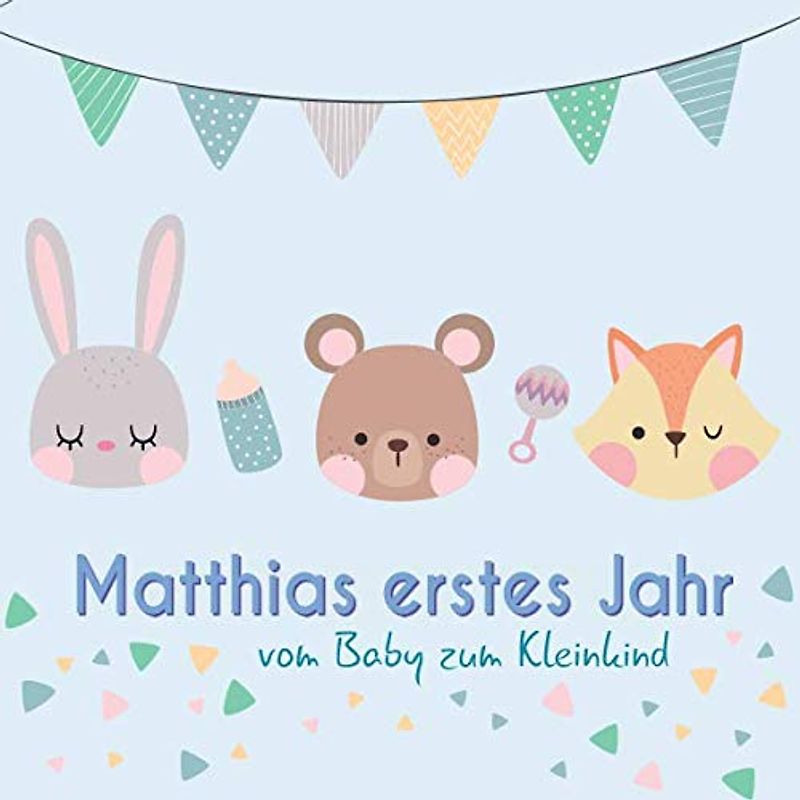 Matthias erstes Jahr - vom Baby zum Kleinkind: Babyalbum zum Ausfüllen für das erste Lebensjahr