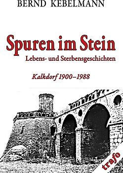Kalkdorf-Reihe / Spuren im Stein. Lebens- und Sterbensgeschichten.