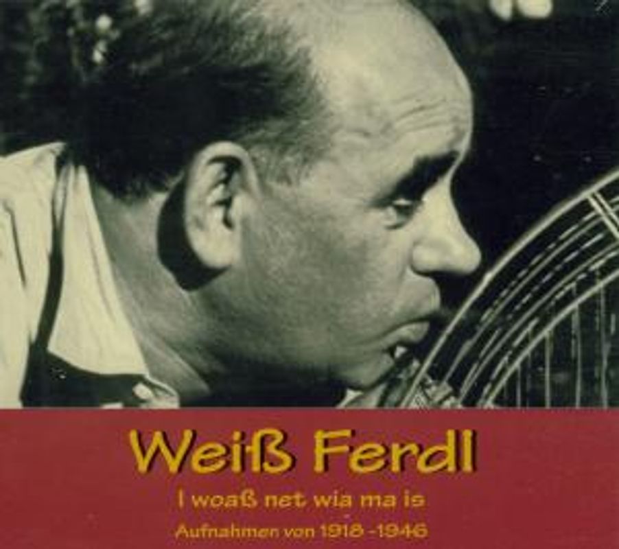 Weiss Ferdl - I Woass Net Wia Ma Is 1918-1946