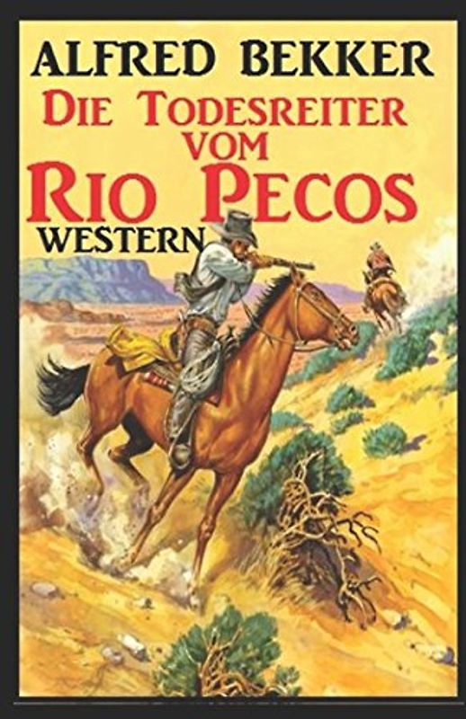 Alfred Bekker Western: Die Todesreiter vom Rio Pecos