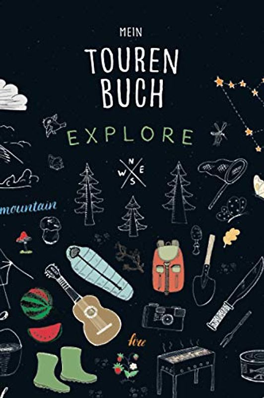 Mein Tourenbuch – Explore: Wandertagebuch zum Ausfüllen, Eintragen und Festhalten von Wander- und Bergtouren
