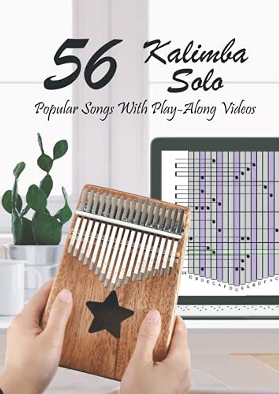 Kalimba Solo – 56 Popular Songs With Play-Along Videos For 17 Key Thumb Piano – The Complete Music Book For Beginners, Children and Professionals