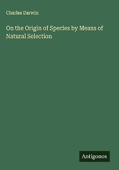 On the Origin of Species by Means of Natural Selection