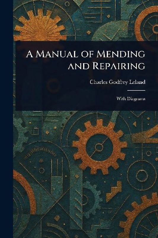 A Manual of Mending and Repairing