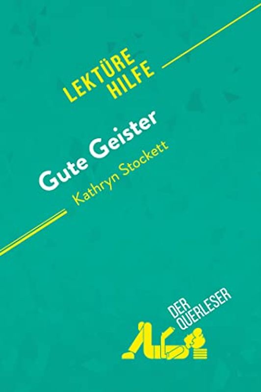 Gute Geister von Kathryn Stockett (Lektürehilfe): Detaillierte Zusammenfassung, Personenanalyse und Interpretation