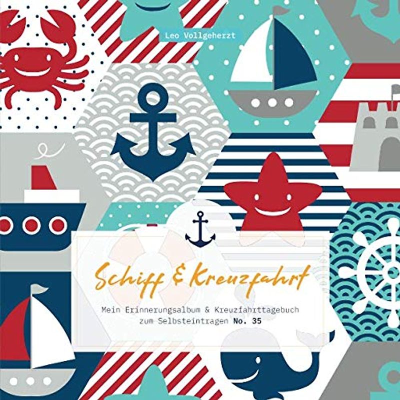 vollgeherzt: Schiff&Kreuzfahrt: Mein Erinnerungsalbum und Kreuzfahrttagebuch zum Selbsteintragen (No. 35)