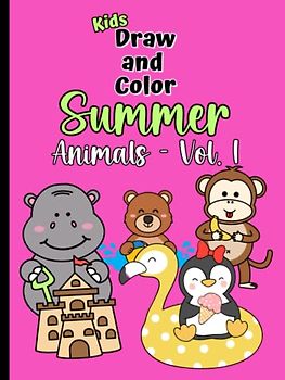 Kids Draw and Color Summer Animals, Volume 1: Activity Book for Kids