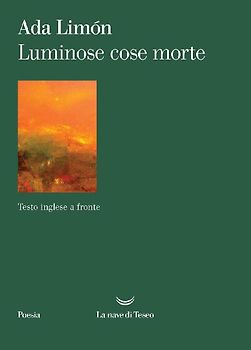 Luminose cose morte. Testo inglese a fronte