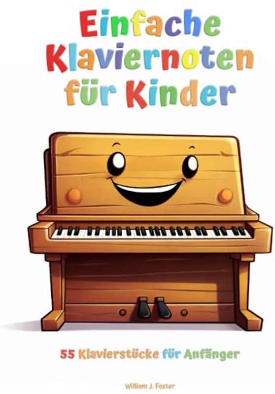 Einfache Klaviernoten für Kinder: 55 Klavierstücke für Anfänger
