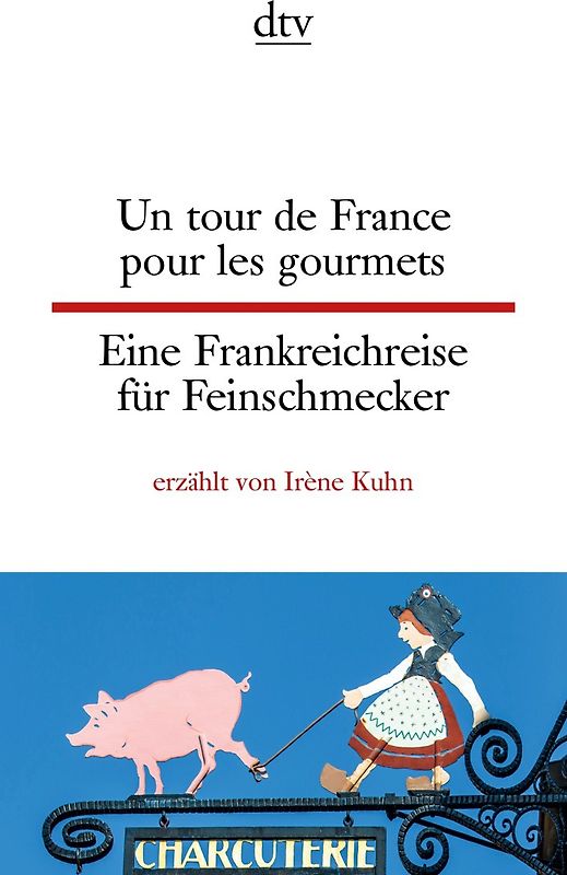 Un tour de France pour les gourmets Eine Frankreichreise für Feinschmecker