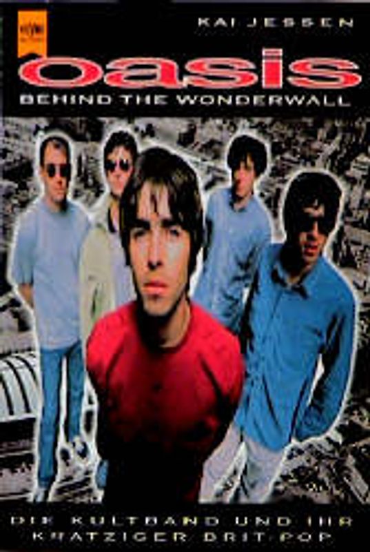 Oasis. Behind the Wonderwall. Die Kultband und ihr kratziger Brit-Pop