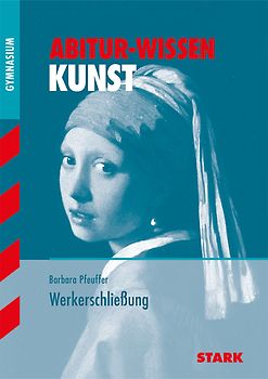 STARK Kunst - Abitur-Wissen - Werkerschließung