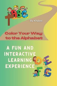 Color Your Way to the Alphabet: A Fun and Interactive Learning Experience. 7 pages for each Alphabet
