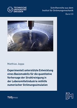 Experimentell unterstützte Entwicklung eines Basismodells für die quantitative Vorhersage der Strahlreinigung in der Lebensmittelindustrie mithilfe numerischer Strömungssimulation