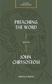 Preaching the Word with John Chrysostom