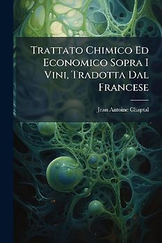 Trattato Chimico Ed Economico Sopra I Vini, Tradotta Dal Francese