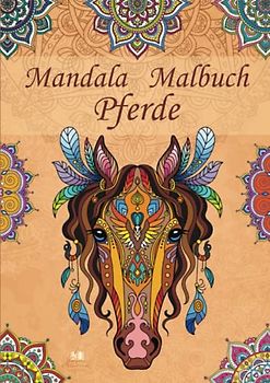 Mandala Malbuch Pferde: Mandala Malbuch für Erwachsene, Jugendliche und Kinder mit Malerfahrung zum kreativen Malen. Pferde Malbuch zur Förderung von Kreativität, Konzentration und Entspannung
