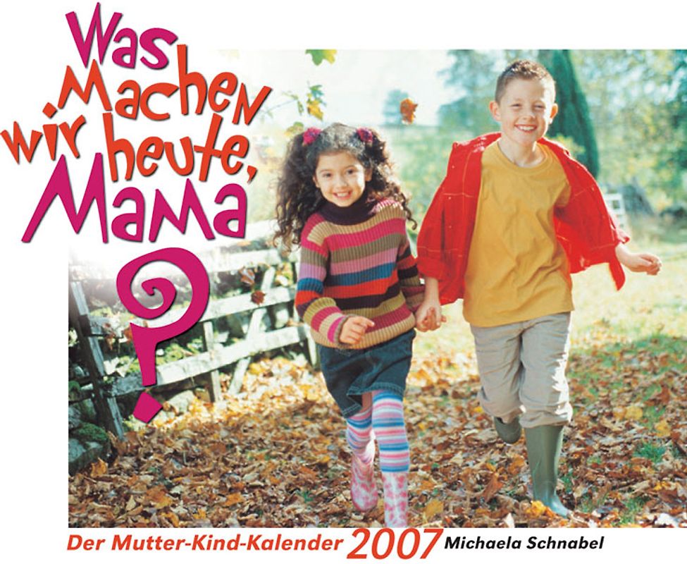Was machen wir heute, Mama? 2007