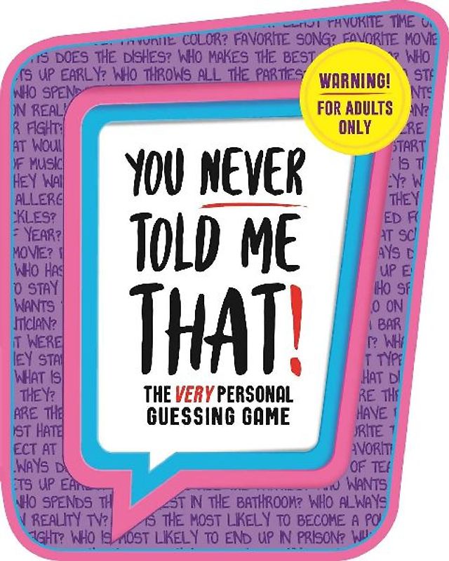 You Never Told Me That!