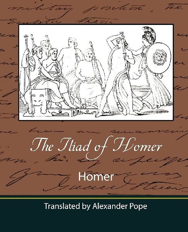 The Iliad of Homer (Translated by Alexander Pope)