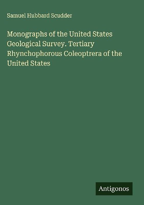 Monographs of the United States Geological Survey. Tertiary Rhynchophorous Coleoptrera of the United States