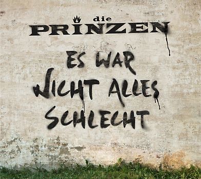 die Prinzen - Es War Nicht Alles Schlecht