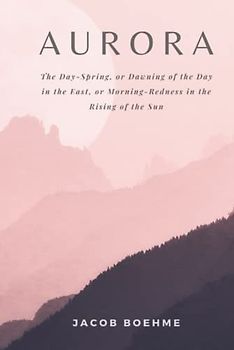 Aurora: The DAY-SPRING, or Dawning of the Day in the East, or Morning-Redness in the Rising of the SUN