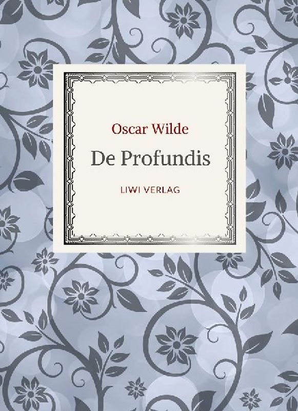 Oscar Wilde: De Profundis. Neuausgabe der Übersetzung von Max Meyerfeld