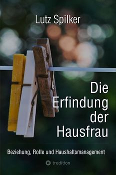 Die Erfindung der Hausfrau