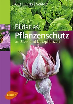 Bildatlas Pflanzenschutz an Zier- und Nutzpflanzen