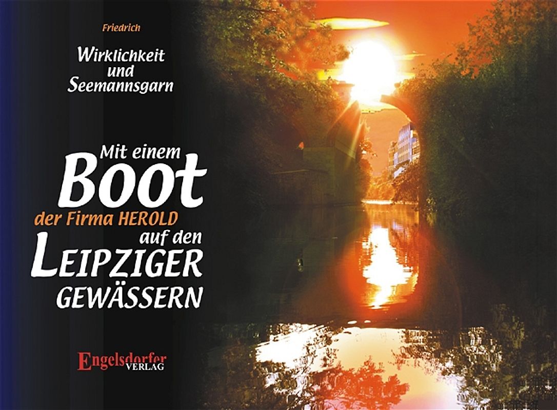 Mit einem Boot auf den Leipziger Gewässern - Wirklichkeit und Seemannsgarn