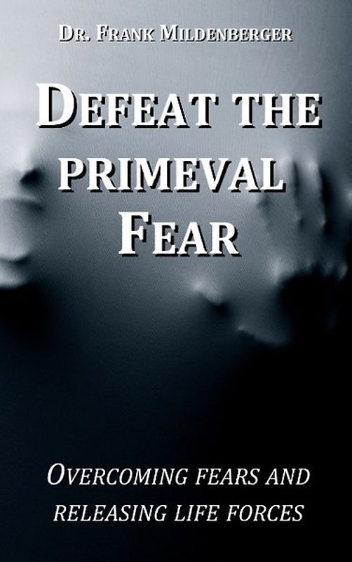 Defeat the primeval fear