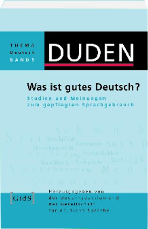 Was ist gutes Deutsch?. Studien und Meinungen zum gepflegten Sprachgebrauch