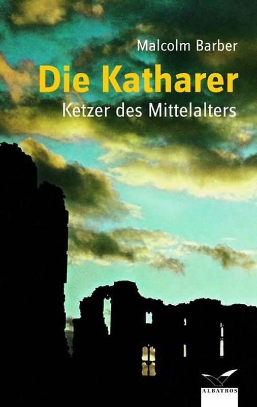 Die Katharer. Ketzer des Mittelalters