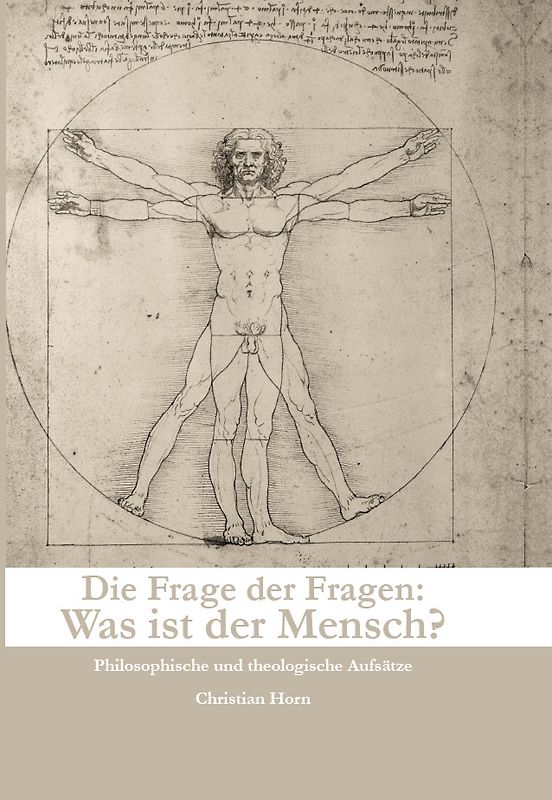 Die Frage der Fragen: Was ist der Mensch?