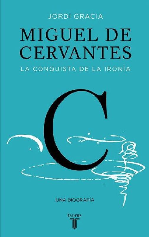 Miguel de Cervantes : la conquista de la ironía