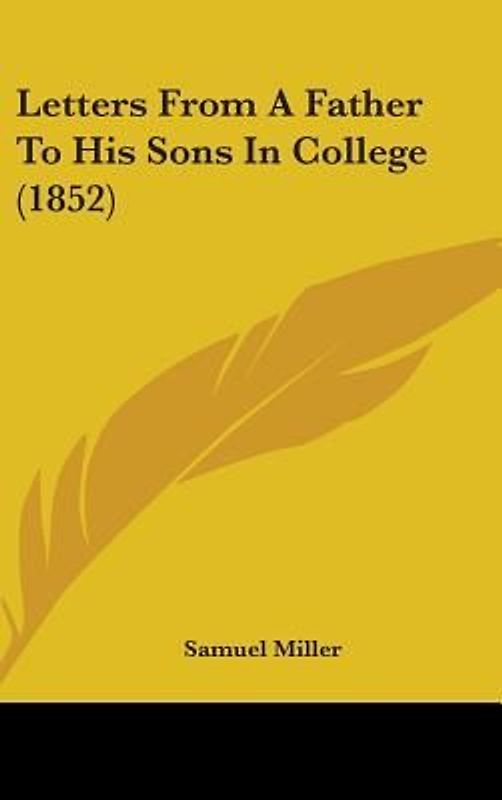 Letters From A Father To His Sons In College (1852)