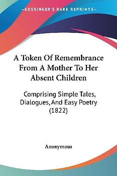 A Token Of Remembrance From A Mother To Her Absent Children