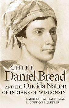 Chief Daniel Bread and the Oneida Nation of Indians of Wisconsin