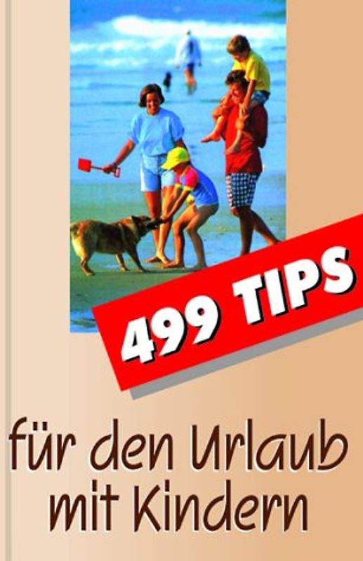 499 Tips für den Urlaub mit Kindern