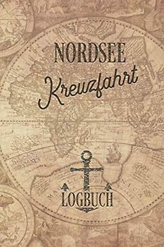 Kreuzfahrt Logbuch Nordsee: Tagebuch für eine Nordsee Kreuzfahrt. Reisetagebuch für 60 Reisetage auf dem Schiff für Urlaub Reiseerinnerungen der ... Abschiedsgeschenk als Buch oder Zubehör für e