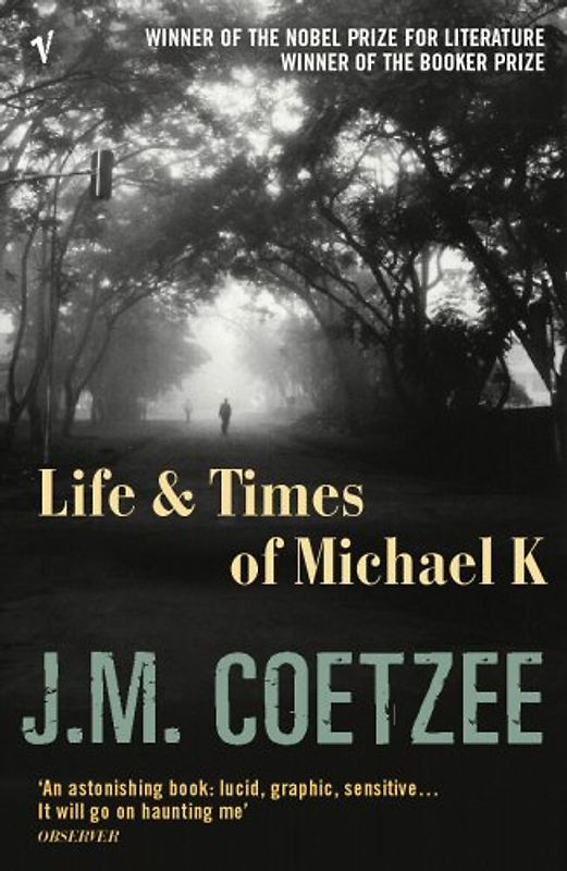 The Life and Times of Michael K - Coetzee, J.M.
