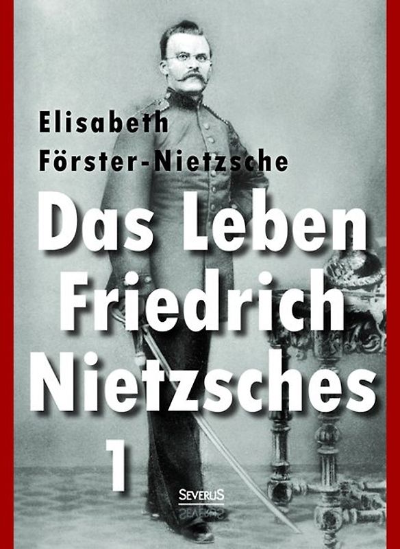 Das Leben Friedrich Nietzsches. Biografie in zwei Bänden. Bd 1
