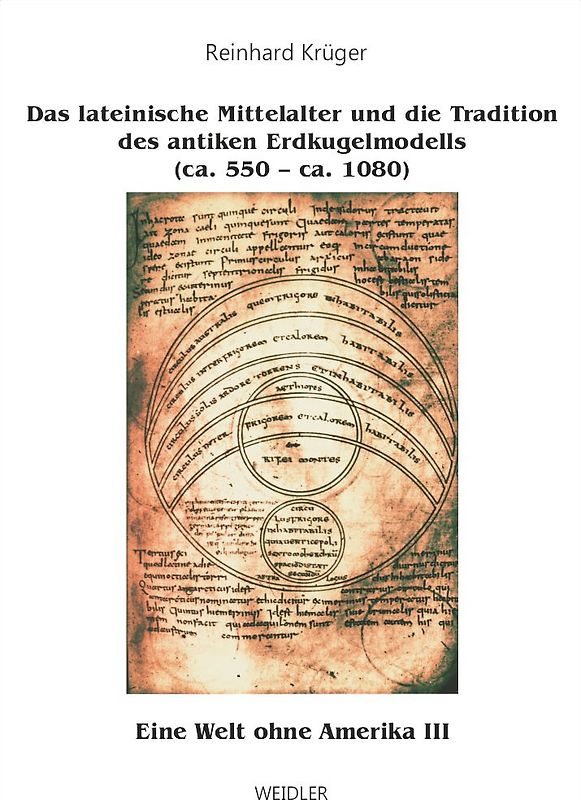 Eine Welt ohne Amerika / Das lateinische Mittelalter und die Tradition des antiken Erdkugelmodells (ca. 550 - ca. 1080)